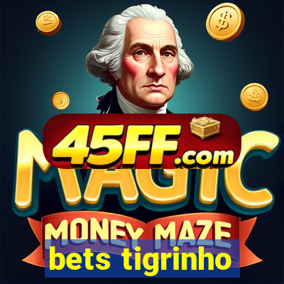 bets tigrinho